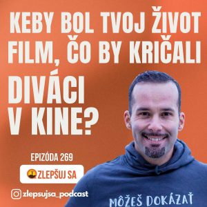 269. Keby bol tvoj život film, čo by kričali diváci v kine?