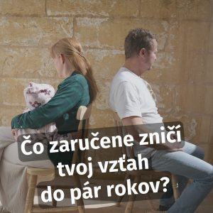 Čo zaručene zničí tvoj vzťah do pár rokov?