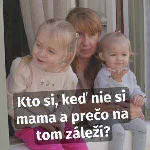 Kto si, keď nie si mama a prečo na tom záleží?