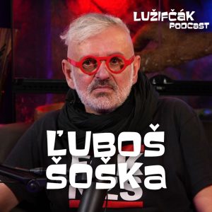 Lužifčák S2E41 Ľuboš Šoška – To, čo mi zostáva, si užijem najviac.