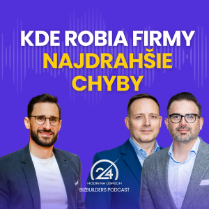 132: Kde robia firmy najdrahšie chyby, Michal Kukula a Matej Taliga