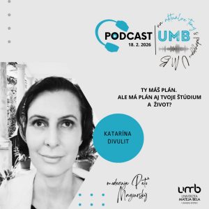 33. epizóda – KATARÍNA DIVULIT – Ty máš plán. Ale má plán aj tvoje štúdium a život?