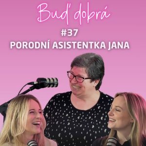 #37 „Neřvěte a tlačte!“ O porodu, omdlévajících mužích i porodním násilí s asistentkou Janou