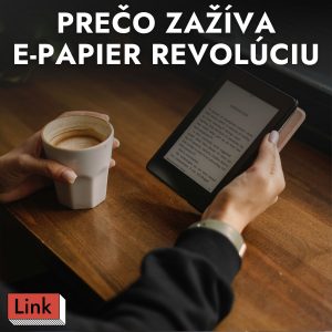Kindle, reMarkable, cenovky aj mobily. Prečo zažíva elektronický papier obrovskú revolúciu?