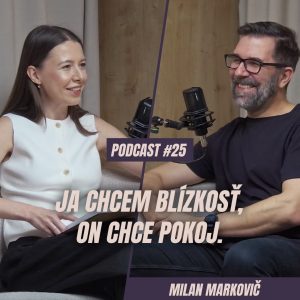 🎙️ EPIZÓDA 25: Ja chcem blízkosť, on chce pokoj. Rozhovor manželov o úzkostnej a vyhýbavej vzťahovej väzbe.