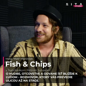 Peter Juhás o hudbe, otcovstve a odvahe ísť bližšie k ľuďom | Fish & Chips