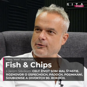 Jaro Slávik o úspechoch, pádoch, podnikaní, šoubiznise a divokých 90. rokoch | Fish & Chips