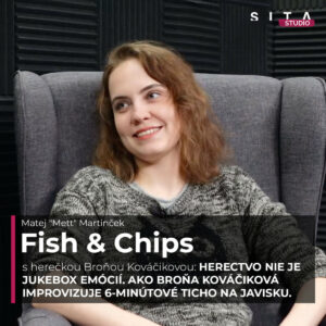 Broňa Kováčiková: Herectvo nie je jukebox emócií. Realita javiska | Fish&Chips