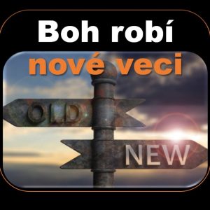 Boh robí nové veci