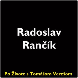 Po Živote s Tomášom Verešom #118 – Radoslav Rančík