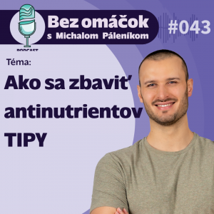43. Ako sa zbaviť antinutrientov – TIPY