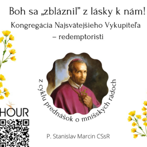 *PREDNÁŠKA: Boh sa „zbláznil“ z lásky k nám! (P. Stanislav Marcin CSsR)