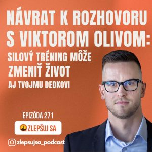271. Návrat k rozhovoru s Viktorom Olivom: Silový tréning môže zmeniť život aj tvojmu dedkovi