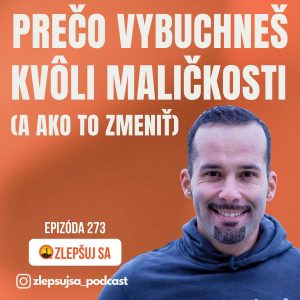 273. Prečo vybuchneš kvôli maličkosti (a ako to zmeniť)