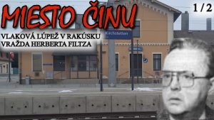 Miesto činu najväčšej vlakovej lúpeže v Rakúsku a vra*da Herberta Filtza (1.ČASŤ)