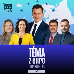 Téma z europarlamentu: Branislav Ondruš, Miriam Lexmann, Michal Wiezik, Judita Laššáková