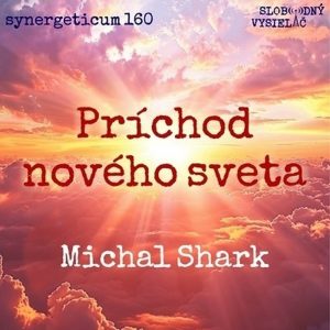 Synergeticum 160 – 2026-02-10 Príchod nového sveta