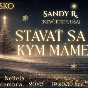 Stávať sa tým, kým máme byť –  Sandy R. (New Jersey, USA) – 28. 12. 2025