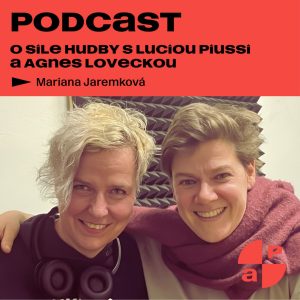 O sile hudby s Luciou Piussi a Agnes Loveckou