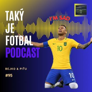 95. epizóda: Rád by som videl Neymara na MS