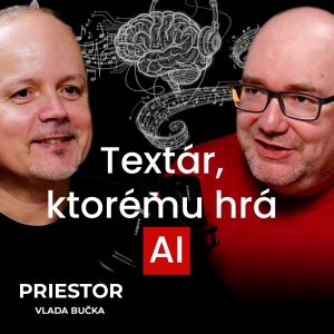 Textár, ktorému hrá AI | PRIESTOR Vlada Bučka