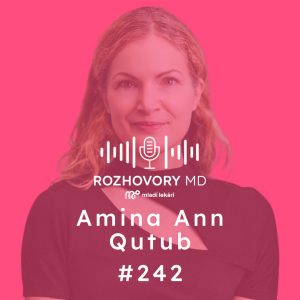 #242 Potrebujeme lekárov otvorených novým prístupom – Amina Ann Qutub