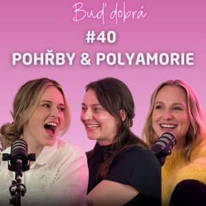 #40 O smrti, o pohřbívání i o životě v trojce