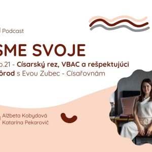 Ep. 21 – Císarký rez, VBAC a rešpektujúci pôrod s Evou Zubec z projektu Císařovnám