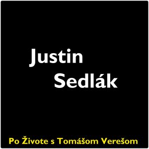 Po Živote s Tomášom Verešom #134 – Justin Sedlák
