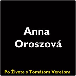 Po Živote s Tomášom Verešom #130 – Anna Oroszová