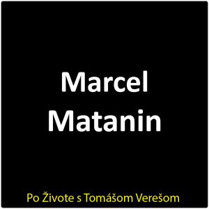 Po Živote s Tomášom Verešom #129 – Marcel Matanin