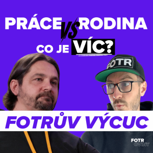 FOTRŮV VÝCUC z Jak skloubit práci a rodinu bez výčitek: praktické tipy pro táty | David Škrobánek