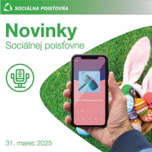 Novinky Sociálnej poisťovne, 31. marec 2026
