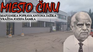 Miesto činu likvidácie Antona Jašíka a vražda Jozefa Šamka