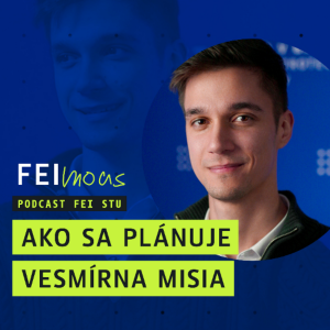 FEImous: „Ako sa plánuje vesmírna misia“ – Denis Práznovský