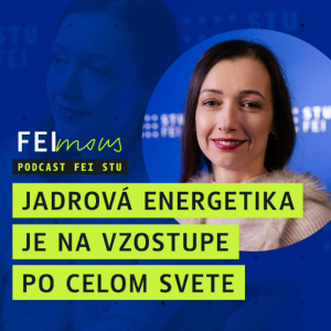FEImous: „Jadrová energetika je na vzostupe po celom svete“ – Alena Vanková