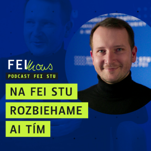 FEImous: „Na FEI STU rozbiehame AI tím“ – Marek Vančo