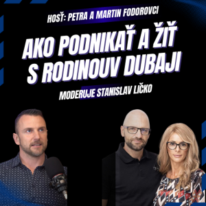 Petra a Martin Fodorovci – Ako podnikať a žiť s rodinou v Dubaji (realita bez filtra)