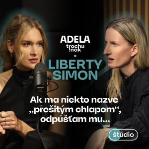 Liberty Simon: Ak ma niekto nazve „prešitým chlapom“, odpúšťam mu | ČASŤ ROZHOVORU