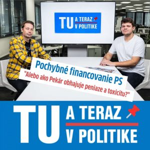 TU a TERAZ: Financovanie strany PS vyvoláva pochybnosti