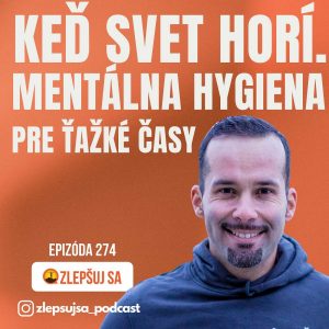 274. Keď svet horí. Mentálna hygiena pre ťažké časy