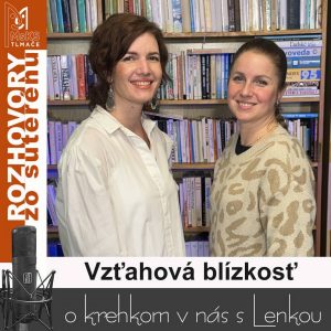 Rozhovory zo suterénu 49 – Vzťahová blízkosť (Lucia Kúdelová, Lenka Valentíniová)