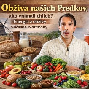 Podcast #30 Rozhovory: Obživa našich Predkov, ako vnímali chlieb? Energia z obživy. Súčasné P-otraviny. Hosť Peter Planieta