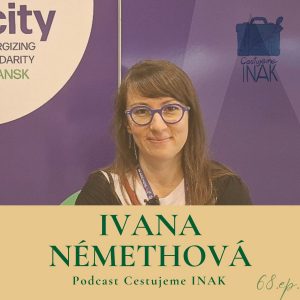 Mesto žije vtedy, keď sa tam ľudia cítia dobre (Ivana Némethová, 68.epizóda)