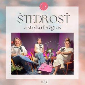 #63 – ŠTEDROSŤ A STRÝKO DRŽGROŠ