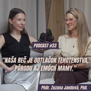 🎙️ EPIZÓDA 33: PhDr. Zuzana Jandová, PhD.: „Naša reč je odtlačok tehotenstva, pôrodu aj emócii mamy.“