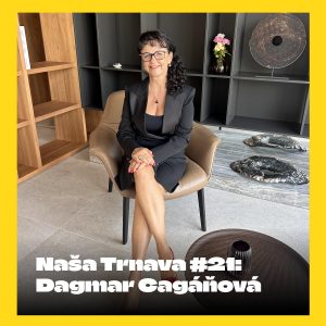 NAŠA TRNAVA #21: DAGMAR CAGÁŇOVÁ (rod. HIRNEROVÁ) O SVOJEJ INŠPIRATÍVNEJ CESTE Z TRNAVY AŽ K MEDZINÁRODNÝM OCENENIAM