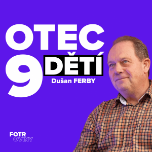 Otec 9 dětí, velká rodina, výchova dětí a život na statku | Dušan Ferby – Díl 95.