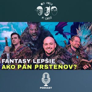 Fantasy lepšie ako Pán prsteňov? (OVKV #227)