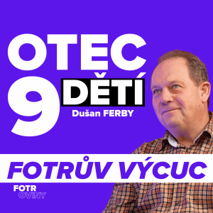 FOTRŮV VÝCUC z Otec 9 dětí, velká rodina, výchova dětí a život na statku | Dušan Ferby